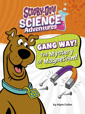 cover image of Gang Way! the Mystery of Magnetism!